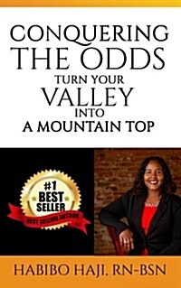 Conquering the Odds: : Turning Your Valley Into A Mountain Top (Paperback)