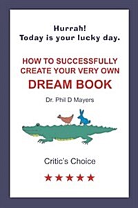 How to Successfully Create Your Very Own Dream Book (Paperback)