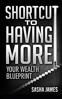 Shortcut to Having More: Your Wealth Blueprint (Paperback)