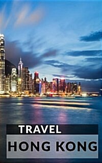 Travel Hong Kong: Blank Trip Planner & Organizer (Paperback)