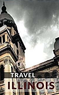Travel Illinois: Blank Vacation Planner & Organizer (Paperback)