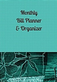Monthly Bill Planner & Organizer: Budget Planning, Financial Planning Journal (Paperback)