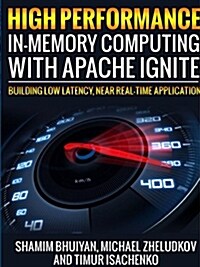 High Performance In-Memory Computing with Apache Ignite (Paperback)