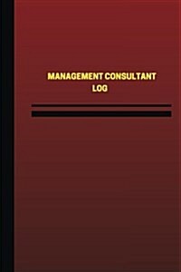 Management Consultant Log (Logbook, Journal - 124 Pages, 6 X 9 Inches): Management Consultant Logbook (Red Cover, Medium) (Paperback)