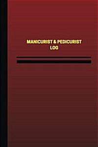 Manicurist & Pedicurist Log (Logbook, Journal - 124 Pages, 6 X 9 Inches): Manicurist & Pedicurist Logbook (Red Cover, Medium) (Paperback)