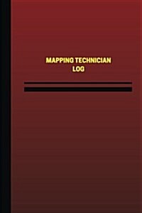 Mapping Technician Log (Logbook, Journal - 124 Pages, 6 X 9 Inches): Mapping Technician Logbook (Red Cover, Medium) (Paperback)