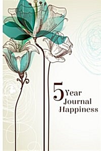 5 Year Journal Happiness: 5 Years of Memories, Blank Date No Month (Paperback)