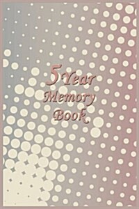 5 Years Memory Book: 5 Years of Memories, Blank Date No Month (Paperback)