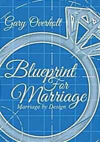 Blueprint for Marriage: Marriage by Design (Paperback)