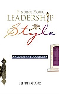 Finding Your Leadership Style: A Guide for Educators (Hardcover)