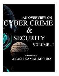 An Overview on Cyber Crime & Security, Volume - I (Paperback)