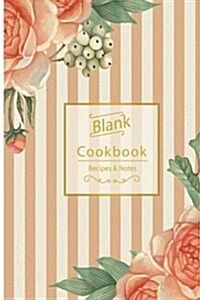 Blank Cook Book Recipes & Notes: Recipes Journal, Recipe Book, Cooking Gifts, Cooking Notebook (Floral Series) 115pages, 6x9 Inch (Paperback)