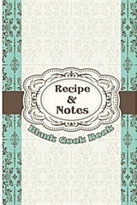 Blank Cook Book Recipes & Notes: Recipes Journal, Recipe Book, Cooking Gifts, Cooking Notebook 115pages, 6x9 Inch (Paperback)