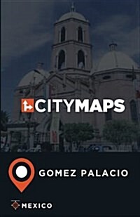 City Maps Gomez Palacio Mexico (Paperback)