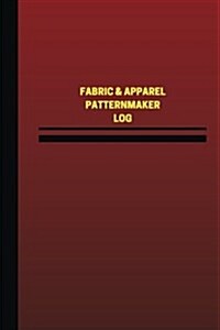 Fabric and Apparel Patternmaker Log (Logbook, Journal - 124 Pages, 6 X 9 Inches): Fabric and Apparel Patternmaker Logbook (Red Cover, Medium) (Paperback)