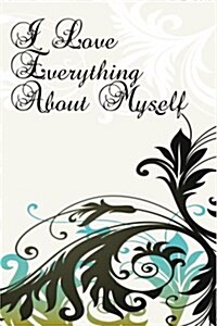 I Love Everything about Myself (Paperback)