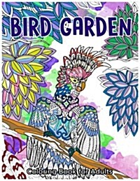 Bird Garden Coloring Book for Adults: Beautiful Birds in Garden, Flowers and Forest Pattern (Paperback)