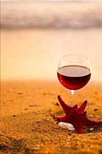 Wine and a Sea Star on the Beach Tropical Vacation Journal: 150 Page Lined Notebook/Diary (Paperback)