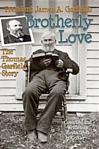 President James A. Garfield: Brotherly Love: The Thomas Garfield Story (Paperback)