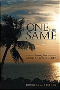 One in the Same: Journey from Mortal to Sorcerer (Paperback)