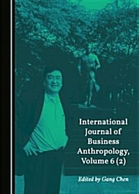 International Journal of Business Anthropology, Volume 6 (2) (Paperback)