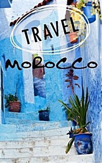 Travel Morocco: Blank Vacation Planner & Organizer (Paperback)