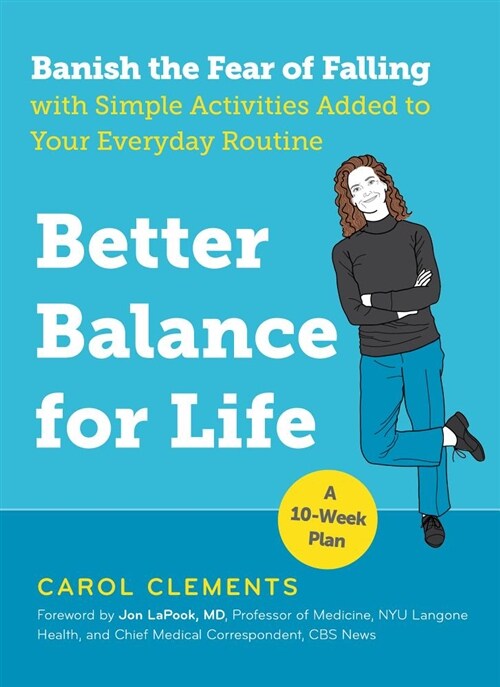 Better Balance for Life: Banish the Fear of Falling with Simple Activities Added to Your Everyday Routine (Paperback)