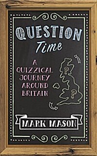 Question Time : A Journey Round Britains Quizzes (Hardcover)