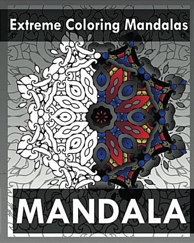 Extreme Coloring Mandalas (for Balance, Harmony and Spiritual Well-Being) (Paperback)