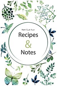 Blank Cook Book Recipes & Notes: Recipes Journal, Recipe Book, Cooking Gifts, Cooking Notebook (Floral Series) 115pages, 6x9 Inch (Paperback)