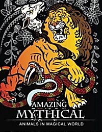 Amazing Mythical Animals in Magical World: Adult Coloring Book Chimera, Phoenix, Mermaids, Pegasus, Unicorn, Dragon, Hydra and Other. (Paperback)