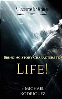 Bringing Story Characters to Life!: A Resource for Writers (Paperback)