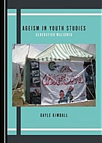 Ageism in Youth Studies: Generation Maligned (Hardcover)