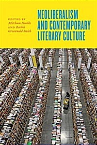 Neoliberalism and Contemporary Literary Culture (Paperback)