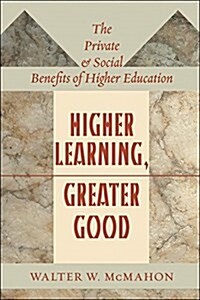 Higher Learning, Greater Good: The Private and Social Benefits of Higher Education (Paperback)