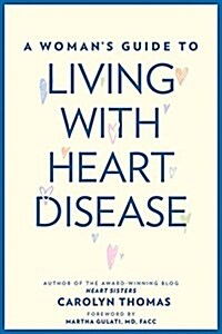 A Womans Guide to Living with Heart Disease (Hardcover)