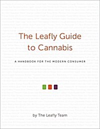 The Leafly Guide to Cannabis: A Handbook for the Modern Consumer (Hardcover)
