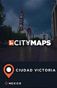 City Maps Ciudad Victoria Mexico (Paperback)