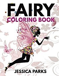 Fairy Coloring Book: A Crazy Cute Collection of Adorable Highly Detailed Fairy Designs - A Magical Coloring Experience for Stress Relief an (Paperback)