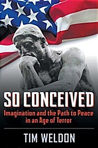 So Conceived: Imagination and the Path to Peace in an Age of Terror (Paperback)