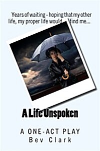 A Life Unspoken: A One-Act Play (Paperback)