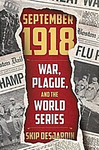 September 1918: War, Plague, and the World Series (Hardcover)