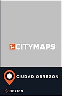 City Maps Ciudad Obregon Mexico (Paperback)