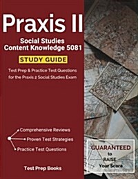 Praxis II Social Studies Content Knowledge 5081 Study Guide: Test Prep & Practice Test Questions for the Praxis 2 Social Studies Exam (Paperback)