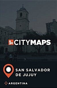 City Maps San Salvador de Jujuy Argentina (Paperback)