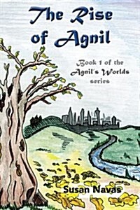 The Rise of Agnil: Book 1 of the Agnils Worlds Series (Paperback)