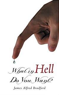 What in Hell Do You Want? (Paperback)