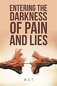 Entering the Darkness of Pain and Lies (Paperback)