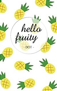 Hello Fruity: Pineapple / Dot Notebook / 5x8 Light Grey Dot / Notebook / Diary (Paperback)