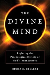 The Divine Mind: Exploring the Psychological History of Gods Inner Journey (Hardcover)